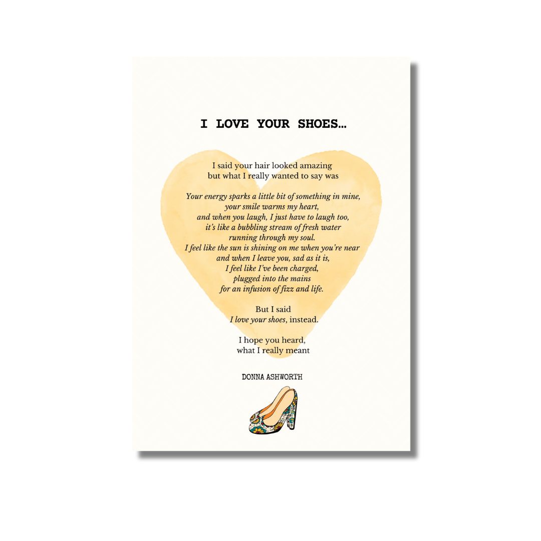 I Love Your Shoes Poem by Donna Ashworth A5 Print